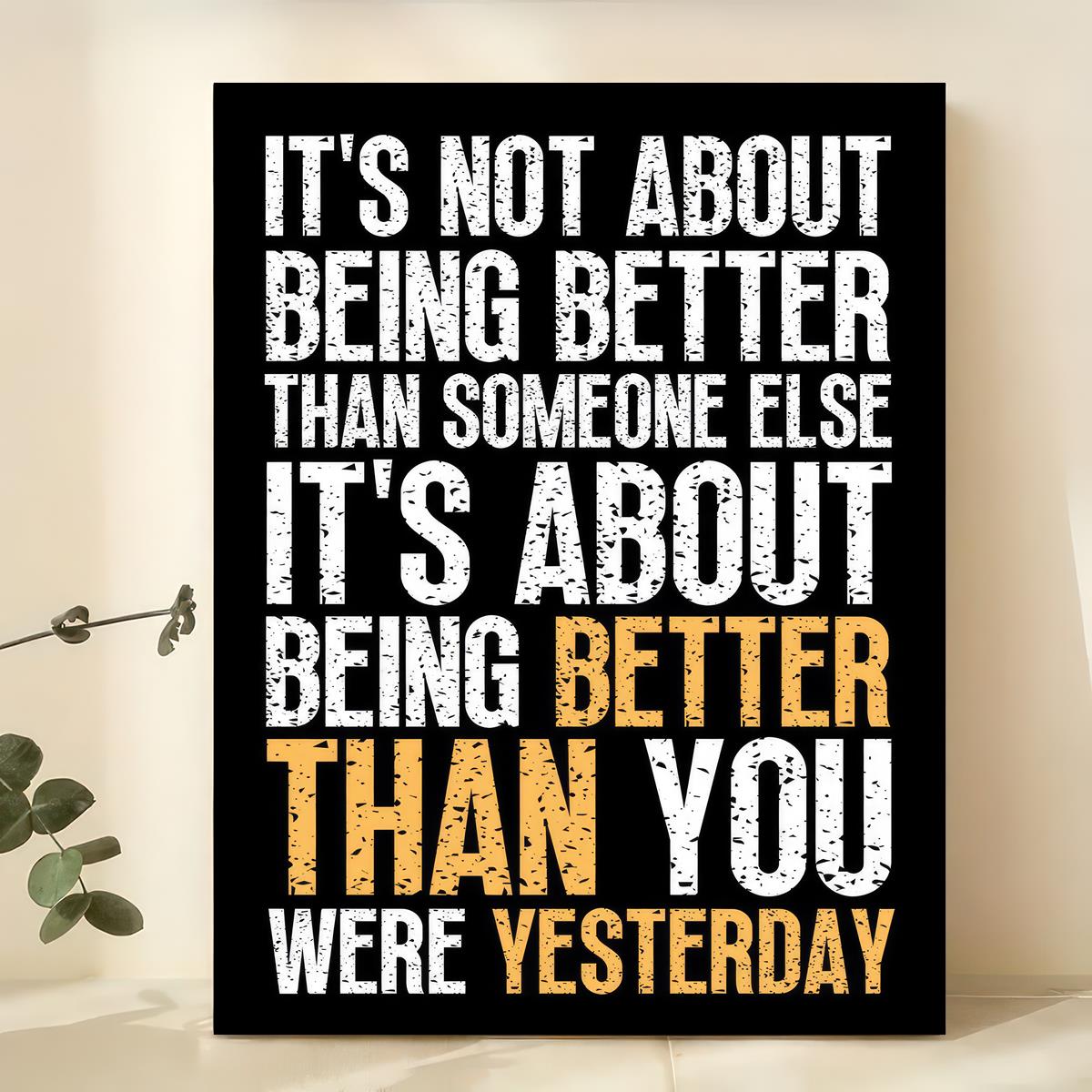 1pc Art Canvas Poster, It's Not About Being Better, Inspirational Quotes Wall Art Poster, Artwork Wall Painting For Bathroom Bedroom Office Living Room Home Wall Decor, No Frame